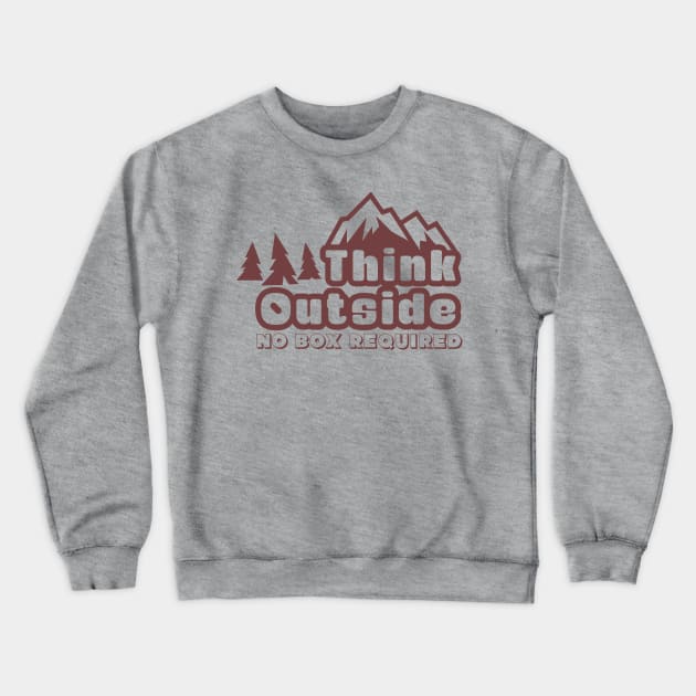 Think Outside No Box Required Crewneck Sweatshirt by adcastaway